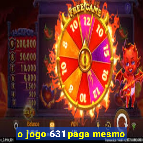 o jogo 631 paga mesmo